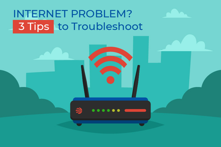 3 Tips to Troubleshoot your Internet